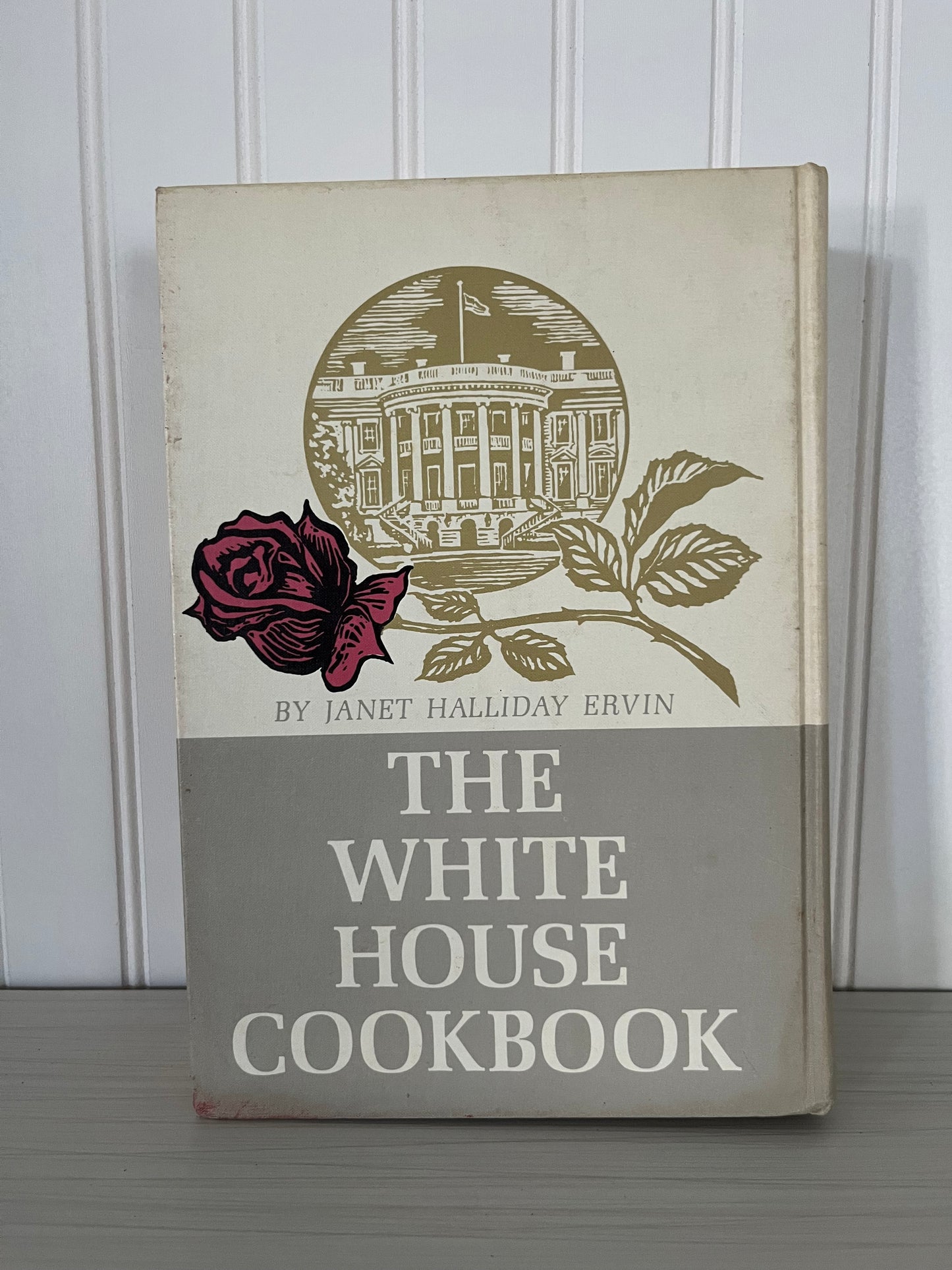 The White House Cookbook, 1964 Edition by Janet Halliday Ervin