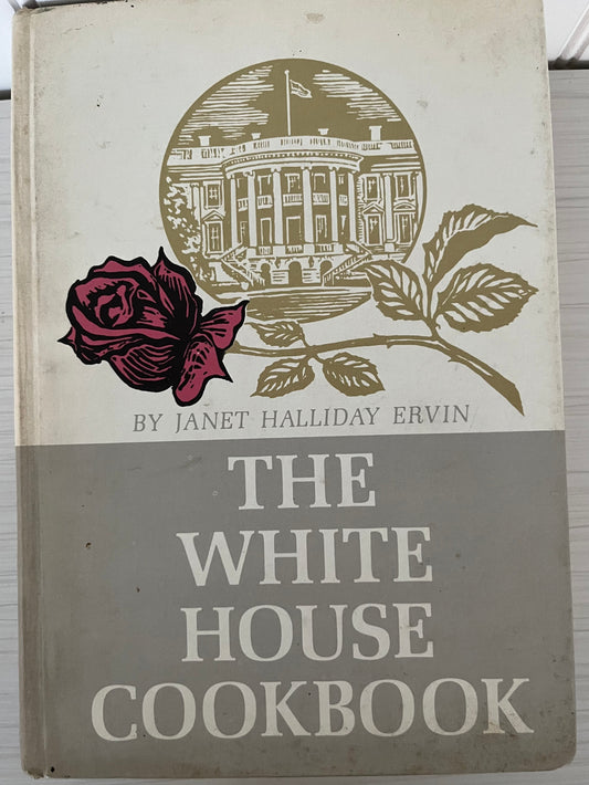 The White House Cookbook, 1964 Edition by Janet Halliday Ervin