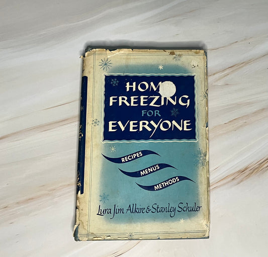 Home Freezing for Everyone: Recipes, Menus, and Methods - Vintage Culinary Guide, 1950